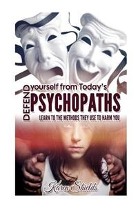Defend Yourself from Today?s Psychopaths