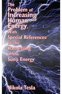Problem of Increasing Human Energy, with Special References to the Harnessing of the Sun's Energy