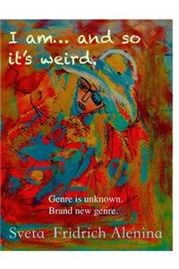 I am and so it's weird.