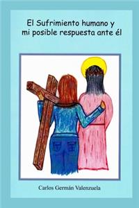 El sufrimiento humano y mi posible respuesta ante él