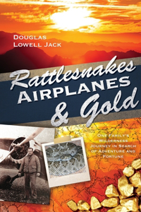 Rattlesnakes, Airplanes and Gold