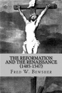 The Reformation and the Renaissance (1485-1547)