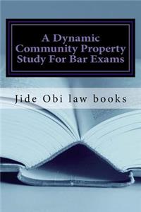 A Dynamic Community Property Study for Bar Exams: Beautifully Covers Pereira and Van Camp as Well as Reverse Pereira and Reverse Van Camp - The Two Least Understood California Community Property Law Issues