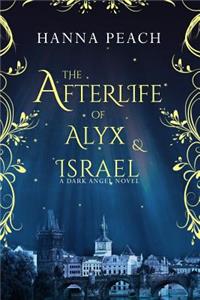 The Afterlife of Alyx & Israel (Dark Angel #6)
