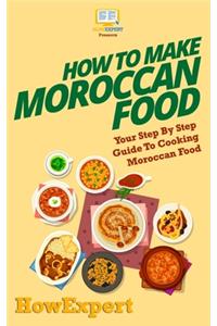 How To Make Moroccan Food