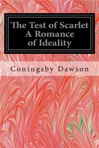 The Test of Scarlet A Romance of Ideality