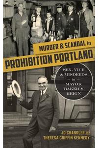 Murder & Scandal in Prohibition Portland