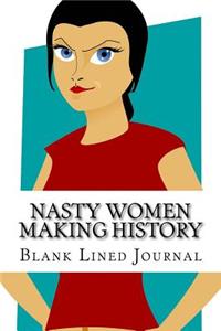 Nasty Women Making History