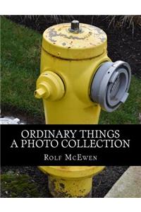 Ordinary Things - A Photo Collection