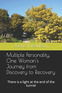 Multiple Personality, One woman's journey from discovery to recovery