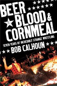 Beer, Blood & Cornmeal