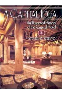 Capital Idea: An Illustrated History of the Capital Hotel