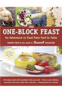 The One-Block Feast: An Adventure in Food from Yard to Table