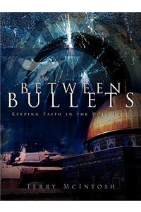 Between Bullets
