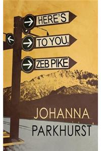 Here's to You, Zeb Pike