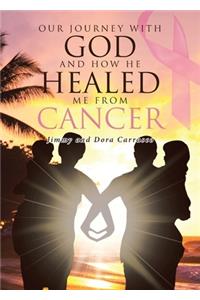 Our Journey With God and How He Healed Me From Cancer