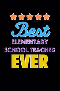 Best Elementary School Teacher Evers Notebook - Elementary School Teacher Funny Gift