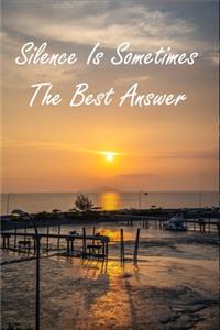 Silence Is Sometimes The Best Answer