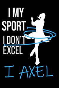 in my sport i don't excel i axel figure skating journal