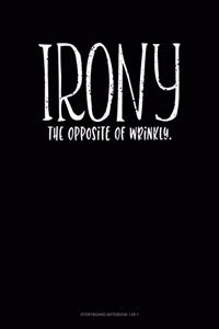 Irony The Opposite Of Wrinkly