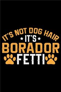 It's Not Dog Hair It's Borador Fetti
