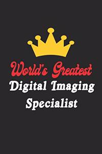 World's Greatest Digital Imaging Specialist Notebook - Funny Digital Imaging Specialist Journal Gift