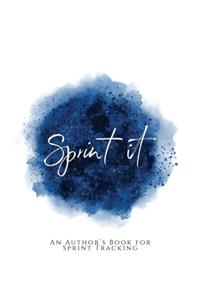 Sprint It!: An Author's Book for Sprint Tracking Blue Version