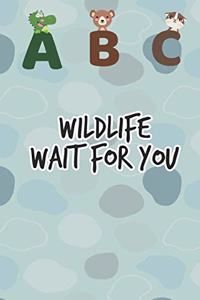 ABC Wildlife wait for you