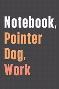 Notebook, Pointer Dog, Work