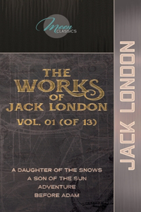 The Works of Jack London, Vol. 01 (of 13)