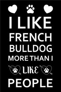 I Like French bulldog More Than I Like People