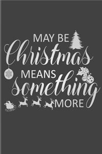 May Be Christmas Means Something More