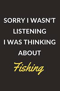 Sorry I Wasn't Listening I Was Thinking About Fishing