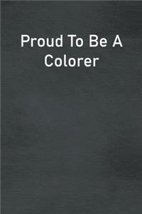 Proud To Be A Colorer