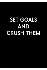 Set Goals And Crush Them