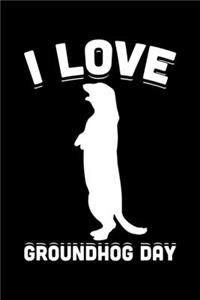 I Love Groundhog Day