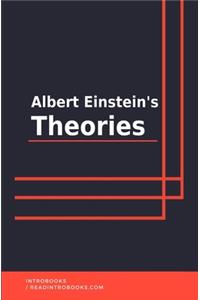 Albert Einstein's Theories