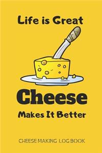Life is Great. Cheese Makes It Better