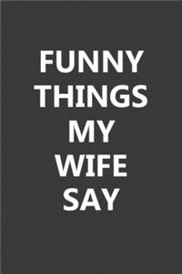 Funny Things My Wife Say