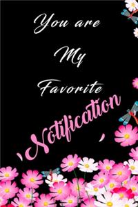 You are my Favorite Notification Notebook