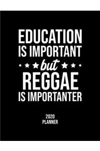 Education Is Important But Reggae Is Importanter 2020 Planner
