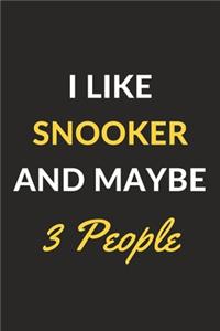 I Like Snooker And Maybe 3 People