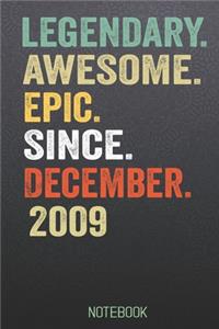 LEGENDARY AWESOME EPIC SINCE December 2009 notebook: Birthday Gift For Who Born in December Blank Lined Notebook And Journal with 6x9 Inch 120 Pages