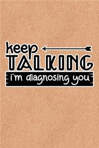 Keep Talking I'm Diagnosing You