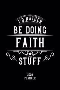 I'd Rather Be Doing Faith Stuff 2020 Planner