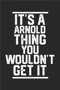 It's A Arnold Thing You Wouldn't Get It