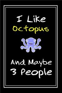 I Like Octopus And Maybe 3 People