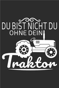 du bist nicht du, ohne dein Traktor