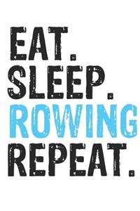 Eat Sleep rowing Repeat Best Gift for rowing Fans Notebook A beautiful