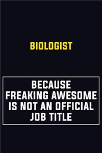 Biologist Because Freaking Awesome Is Not An Official Job Title